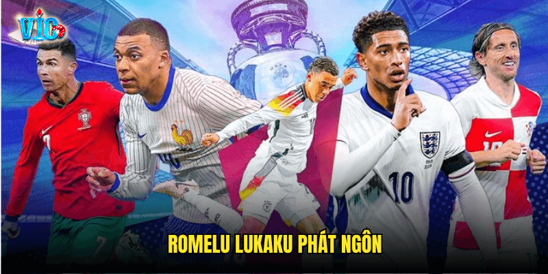 Romelu Lukaku Phát Ngôn