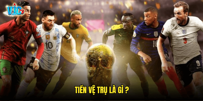 Tiền Vệ Trụ Là Gì