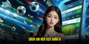 Cách Soi Kèo U23 Châu Á