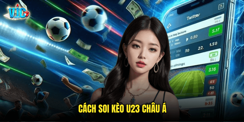 Cách Soi Kèo U23 Châu Á