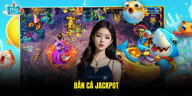 Bắn Cá Jackpot
