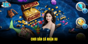 Chơi Bắn Cá Nhận Xu