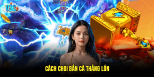 Cách Chơi Bắn Cá Thắng Lớn