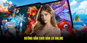 Hướng Dẫn Chơi Bắn Cá Online