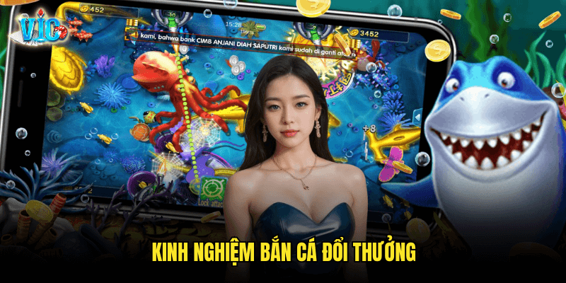 Kinh Nghiệm Bắn Cá Đổi Thưởng