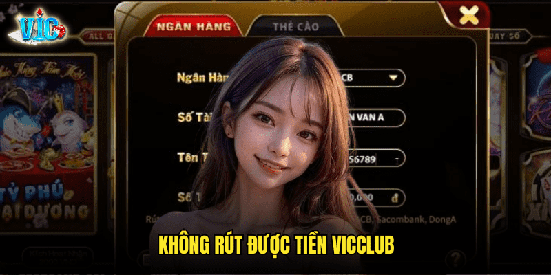 Không Rút Được Tiền Vicclub