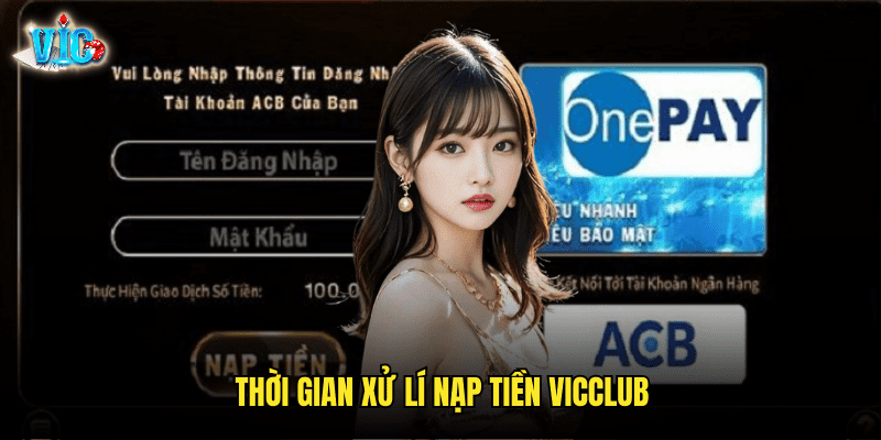 Thời Gian Xử Lí Nạp Tiền Vicclub